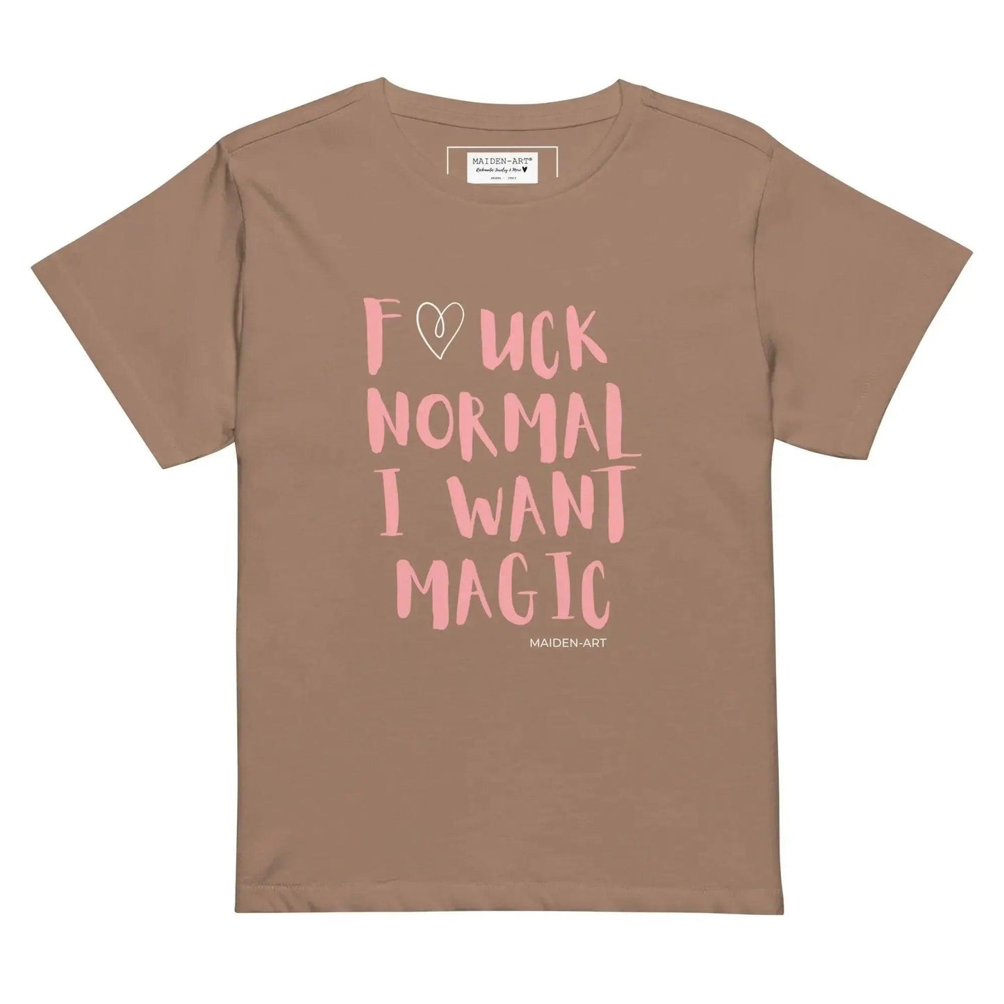 Brown women's t-shirt with pink 'Fuck Normal I Want Magic' slogan, fashion statement tee