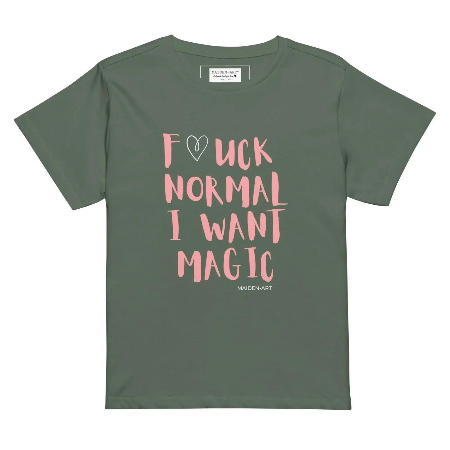 Olive green women's t-shirt with pink 'Fuck Normal I Want Magic' slogan and heart design, Maiden-Art brand