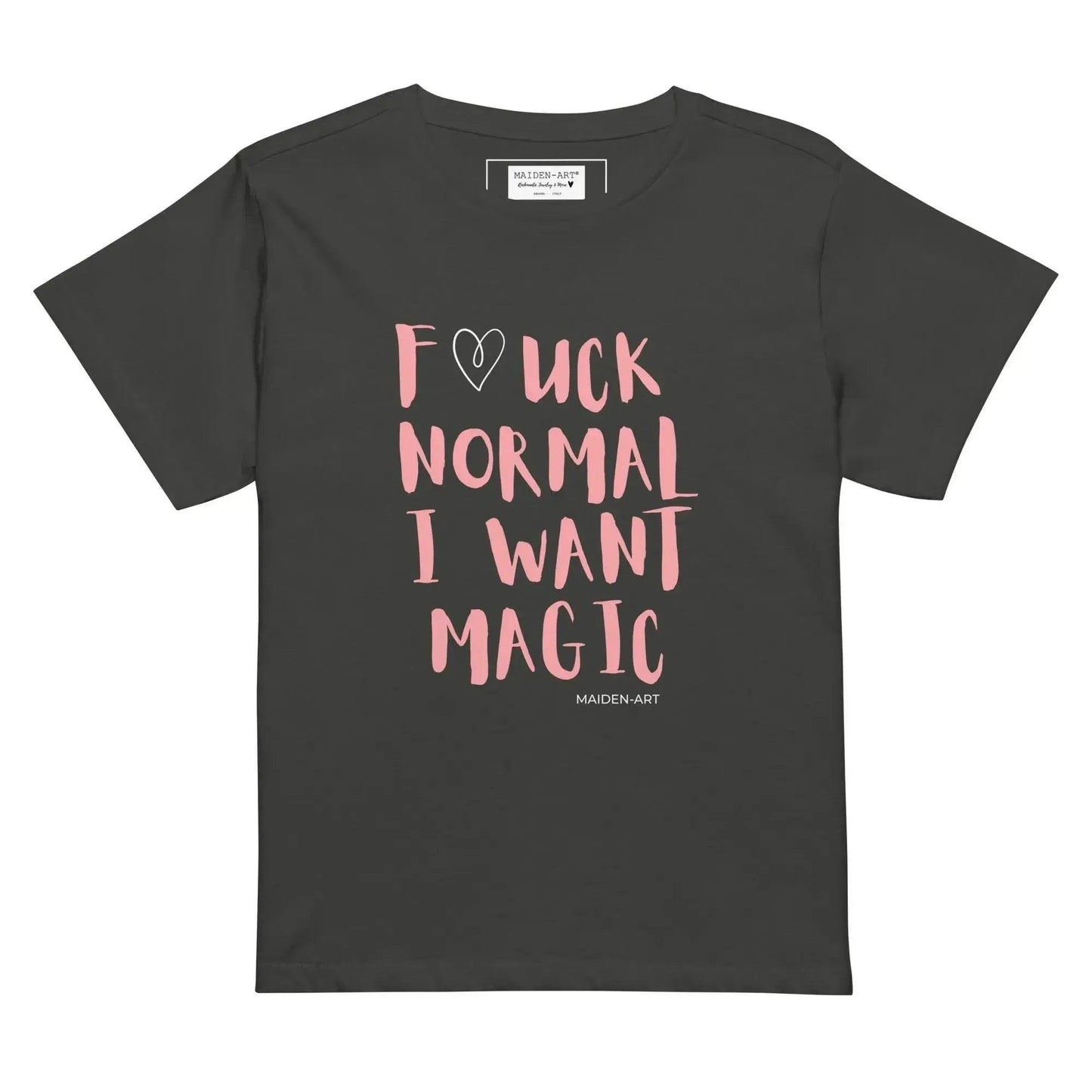 Dark gray women's t-shirt with pink 'F*CK NORMAL I WANT MAGIC' slogan and heart design, Maiden-Art brand